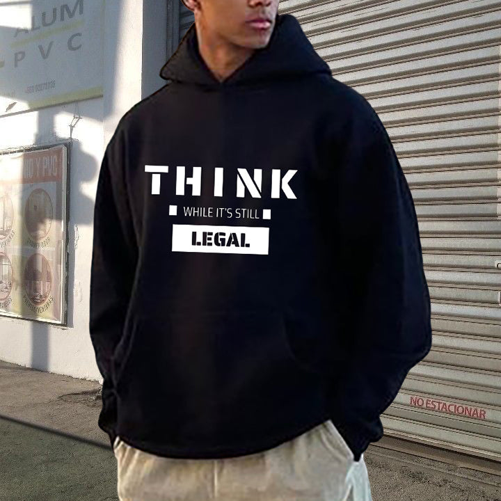 Think While Is Still Legal Men's Letter Print Fashion Hoodie