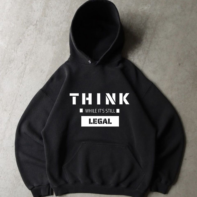 Think While Is Still Legal Men's Letter Print Fashion Hoodie